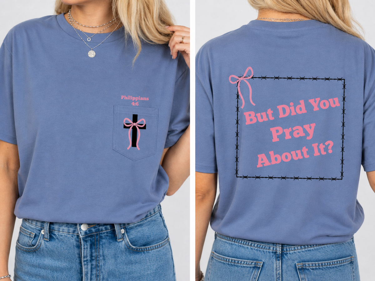 But Did You Pray About It? Tee – Philippians 4:6 saltwaterandsaddles
